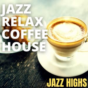 Jazz Highs - Jazz Relax Coffee House