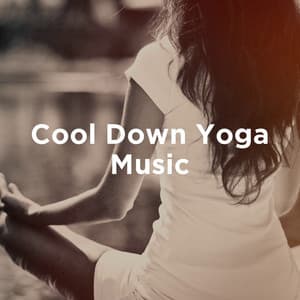 Cool Down Yoga Music - Best Relaxation Music