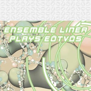 Ensemble Linea Plays Eötvös - Peter Eötvös