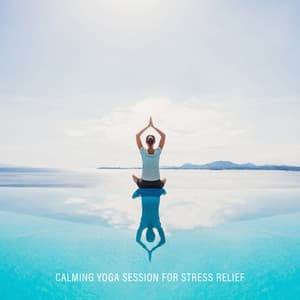 Calming Yoga Session for Stress Relief: Serene Music for Mental Well-Being, Find Your Inner Harmony - Yin Yoga Academy