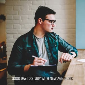 Good Day to Study with New Age Music – Perfect Concentration and Relaxing Break Time - Improving Concentration Music Zone