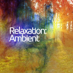 Relaxation: Ambient - Relaxation - Ambient
