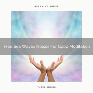 Free Sea Waves Noises For Good Meditation - Timeless Relax