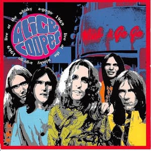 Live at the Whiskey A-Go-Go, 1969 - Alice Cooper