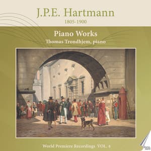J.P.E. Hartmann: Piano Works, Vol. 4 - Johann Peter Emilius Hartmann