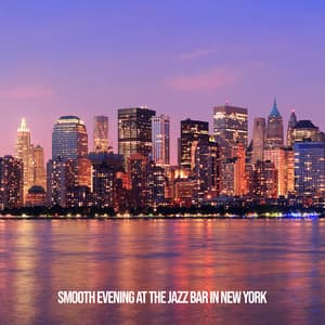 Smooth Evening at the Jazz Bar in New York - Relaxing 'n' Smooth Jazz