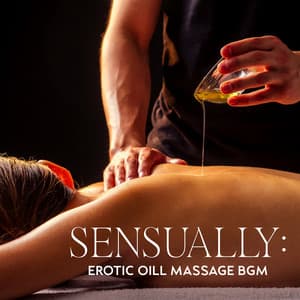 Sensually: Erotic Oill Massage BGM - Background Music for Erotic Massage