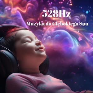 528Hz Muzyka do Głębokiego Snu: Leczenie Bezsenności, Muzykoterpia, Nocna Medytacja, Relaks & Uzdrawiająca Częstotliwość - Muzyka Relaksacyjna do Snu