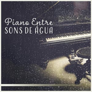 Piano Entre Sons de Água - Massagem Música