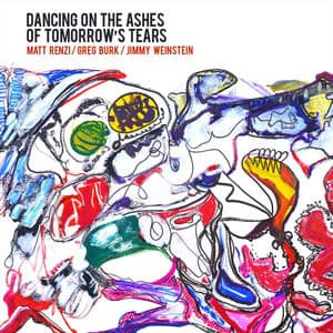 Dancing on the Ashes of Tomorrow's Tears - Matt Renzi
