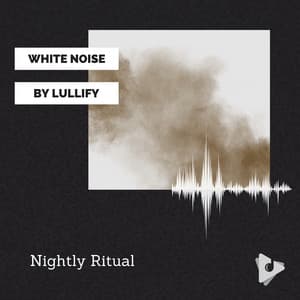 Nightly Ritual - White Noise by Lullify