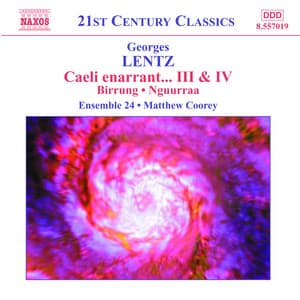 Lentz: 'Caeli Enarrant...' Iii and Iv / Birrung / Nguurraa - Georges Lentz