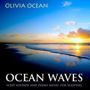Ocean Waves Sleep Sounds and Piano Music For Sleeping - Olivia Ocean