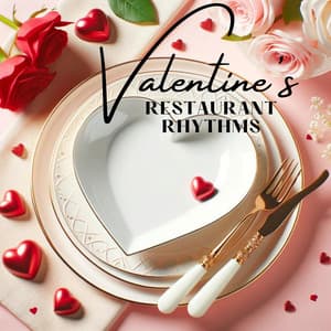 Valentine's Restaurant Rhythms - Romantic Restaurant Music Crew
