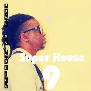Super House 9 - Hume Da Muzika