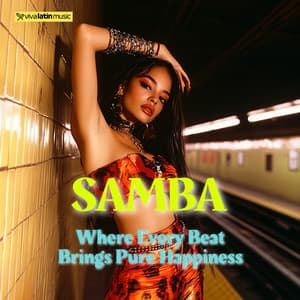 Samba: Where Every Beat Brings Pure Happiness - Viva Latin Music