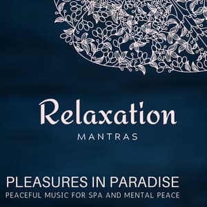 Pleasures in Paradise - Peaceful Music for Spa and Mental Peace - Zen Healing Melodies