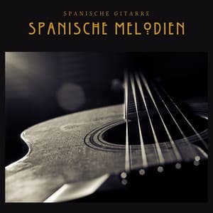 Spanische Melodien: Instrumentale Gitarren Musik - Spanische Gitarre