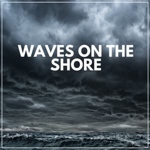 Waves on the Shore - Ocean Sounds Plus