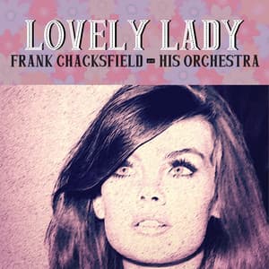 Lovely Lady - Frank Chacksfield & His Orchestra