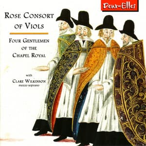 Four Gentlemen of the Chapel Royal - The Rose Consort Of Viols
