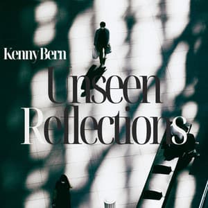 Unseen Reflections: Soft Portraits in Sound - Kenny Bern