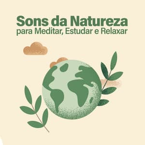 Músicas Relaxantes para Dormir, Reduzir Ansiedade e Diminuir Estresse - Sons da Natureza