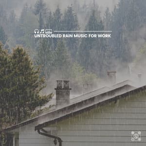 Untroubled Rain Music for Work - Rain Drops for Sleep