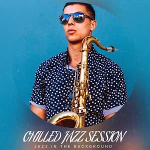 Chilled Jazz Session - Jazz in the Background