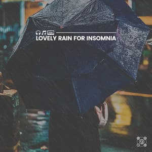Lovely Rain for Insomnia - Relaxing Rain Sounds