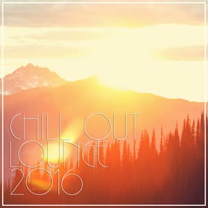 Chill Out Lounge 2016 - Chill Out Lounge Cafe Essentials
