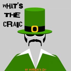 What's the Craic - St Patrick's Day - It's A Cover Up