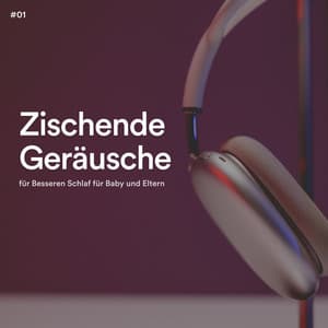 #01 Zischende Geräusche für Besseren Schlaf für Baby und Eltern - Schlaf Hilfe