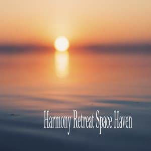 Harmony Retreat Space Haven - Música Relajante