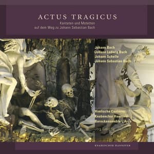 Actus Tragicus - Knabenchor Hannover