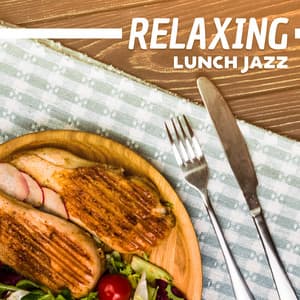 Relaxing Lunch Jazz - Soothing Jazz Academy