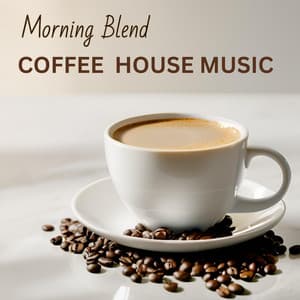 Morning Blend Coffee House Music - Coffee Shop Jazz