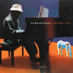 Everything I Love - Roland Hanna