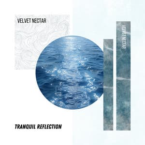 Tranquil Reflection - Velvet Nectar