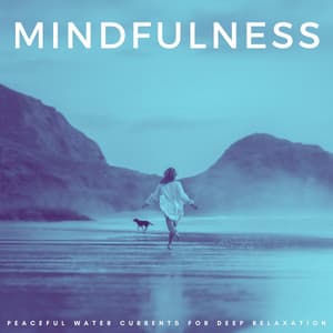 Mindfulness: Peaceful Water Currents For Deep Relaxation - Sleep Music Playlist