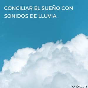 Conciliar El Sueño Con Sonidos De Lluvia Vol. 1 - Lluvia Relajante para Dormir