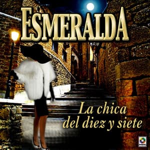 La Chica del Diez y Siete - Esmeralda
