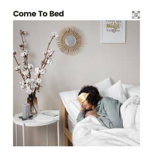 Come to Bed - Sleep Ambience