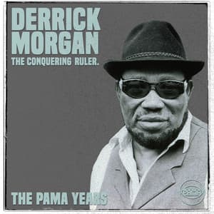 The Pama Years: Derrick Morgan, The Conquering Ruler - Derrick Morgan