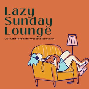 Lazy Sunday Lounge: Chill Lofi Melodies for Weekend Relaxation - Cafe Lounge Groove