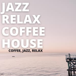 Coffee, Jazz, Relax - Jazz Relax Coffee House