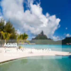 White Noise ASMR Best 160 - White Noise