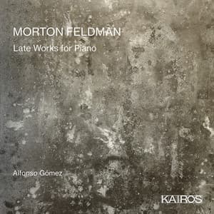 Morton Feldman: Late Works for Piano - Morton Feldman