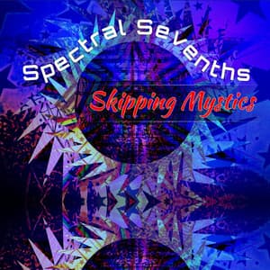 Skipping Mystics - Spectral Sevenths