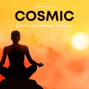 Cosmic Consciousness: Deep Meditation - Guided Meditation